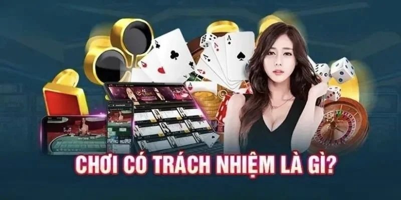 Giới thiệu khái quát khái niệm cá cược có trách nhiệm